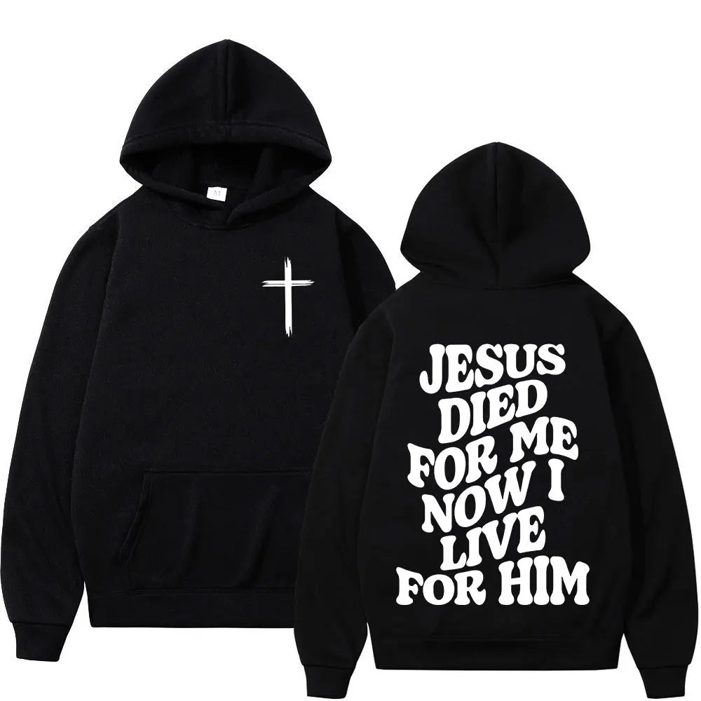 Jesus Died For Me, Now I Live For Him Hoodie